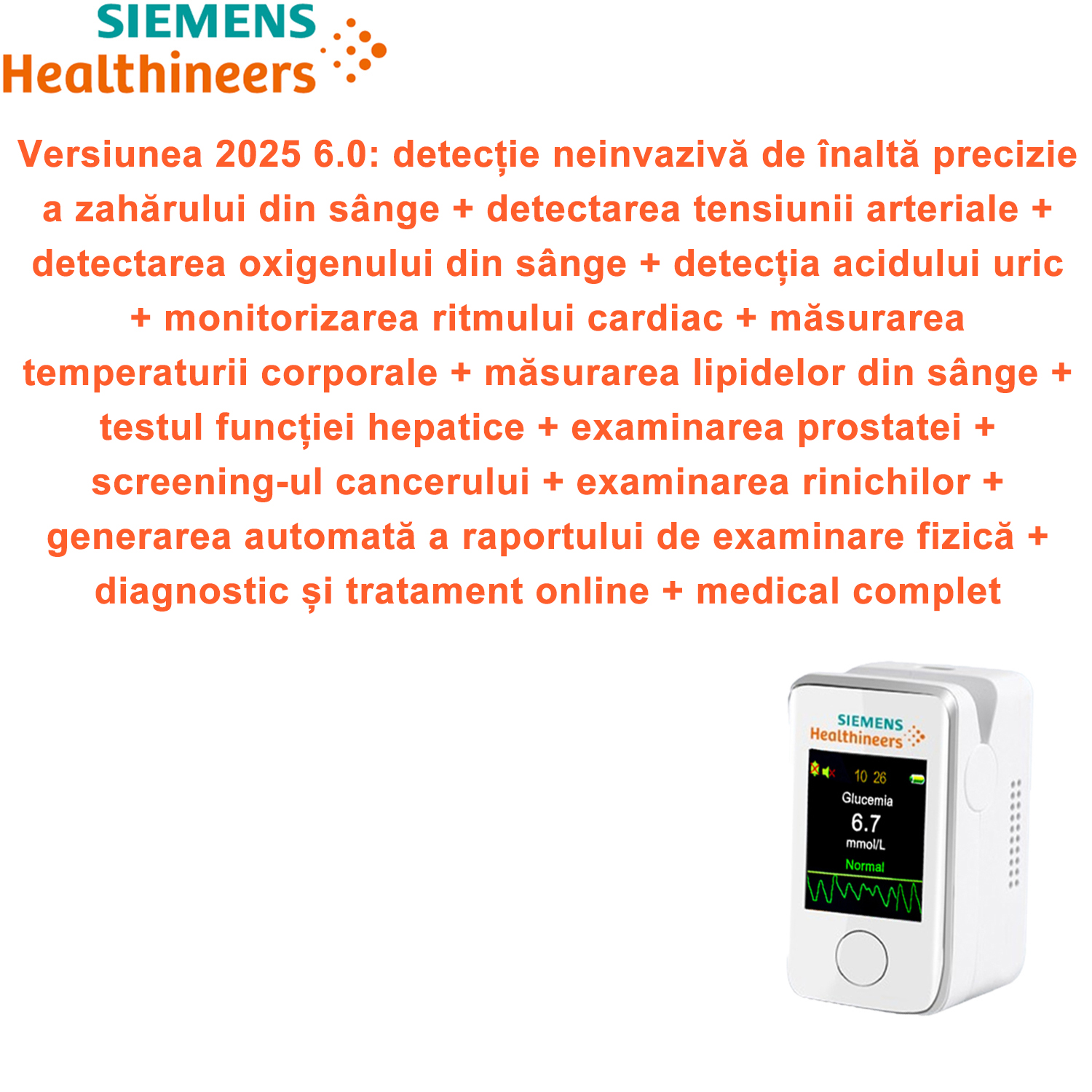 Versiunea 2025 6.0: detecție neinvazivă de înaltă precizie a zahărului din sânge + detectarea tensiunii arteriale + detectarea oxigenului din sânge + detecția acidului uric + monitorizarea ritmului cardiac + măsurarea temperaturii corporale + măsurarea lipidelor din sânge + testul funcției hepatice + examinarea prostatei + screening-ul cancerului + examinarea rinichilor + generarea automată a raportului de examinare fizică + diagnostic și tratament online + medical complet